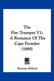 The Fire Trumpet V1: A Romance Of The Cape Frontier (1889)