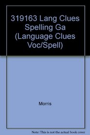 319163 Lang Clues Spelling Ga (Language Clues Voc/Spell)