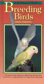 A Birdkeeper's Guide to Breeding Birds (Birdkeeper's Guide S.)
