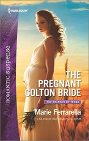 The Pregnant Colton Bride (Coltons of Texas, Bk 8)