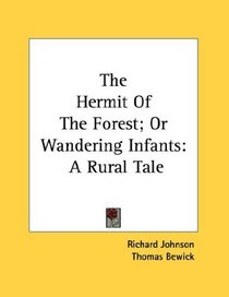 The Hermit Of The Forest; Or Wandering Infants: A Rural Tale