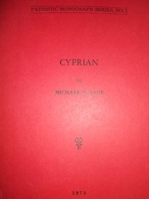 Cyprian (Patristic Monograph Series of the North American Patristic Society, 1)