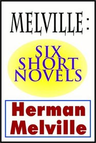 Melville:  Six Short Novels