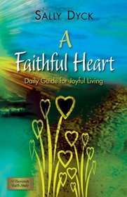 A Faithful Heart: Daily Guide for Joyful Living