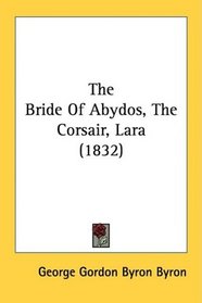The Bride Of Abydos, The Corsair, Lara (1832)