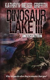 Dinosaur Lake III: Infestation (Volume 3)