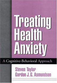 Treating Health Anxiety : A Cognitive-Behavioral Approach