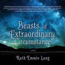 Beasts of Extraordinary Circumstance: A Novel