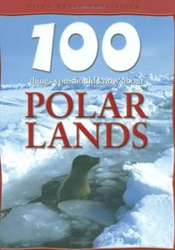 Polar Lands (100 Things You Should Know About...)