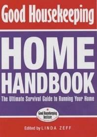 Good Housekeeping Home Handbook: The Ultimate Survival Guide to Running Your Home