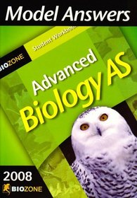 Model Answers Advanced Biology AS 2008 Student Workbook (Student Workbook 2008)