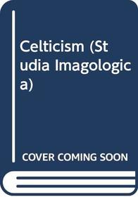 Celticism(Studia Imagologica 8)
