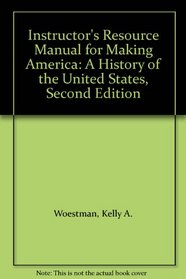 Instructor's Resource Manual for Making America: A History of the United States, Second Edition