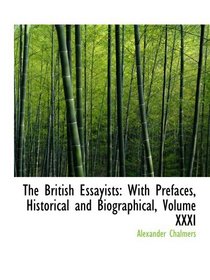 The British Essayists: With Prefaces, Historical and Biographical, Volume XXXI