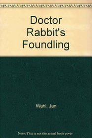 Doctor Rabbit's Foundling
