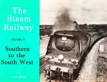 THE STEAM RAILWAY SERIES VOLUME 6 - SOUTHERN TO THE SOUTH WEST