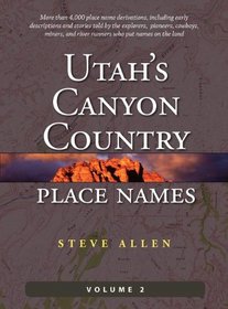 Utah's Canyon Country Place Names, Vol. 2