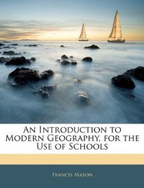 An Introduction to Modern Geography, for the Use of Schools
