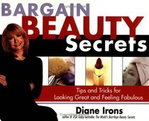 Bargain Beauty Secrets: Tips  Tricks for Looking Great and Feeling Fabulous