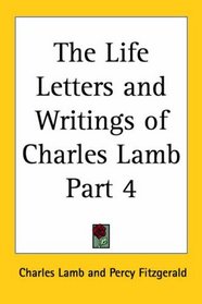 The Life Letters and Writings of Charles Lamb Part 4