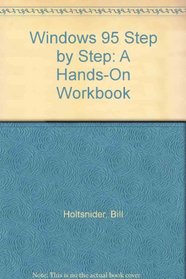 Windows 95 Step by Step: A Hands-On Workbook