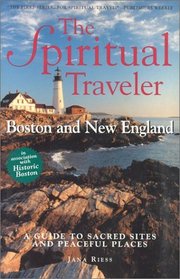 The Spiritual Traveler Boston and New England: A Guide to Sacred Sites and Peaceful Places (Spiritual Traveler)