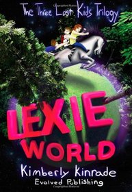 Lexie World (Book 1 of the Three Lost Kids Trilogy)
