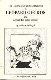 The General Care and Maintenance of Leopard Geckos and African Fat-tailed Geckos (Herpetocultural Library)