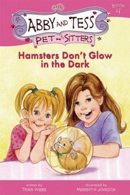 Hamsters Don't Glow in the Dark (Abby and Tess, Pet-Sitters, Bk 4)