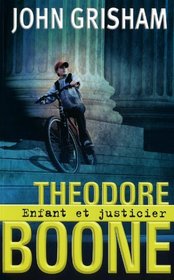 Theodore Boone: Enfant et Justicier (Kid Lawyer: Theodore Boone, Bk 1) (French Edition)