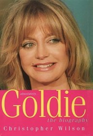 ABSOLUTELY...GOLDIE: A BIOGRAPHY
