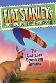 The Australian Boomerang Bonanza (Flat Stanley's Worldwide Adventures, Bk 8)