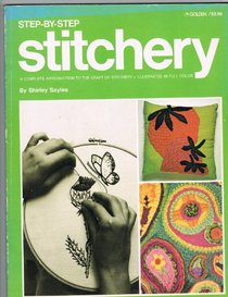 Step-by-step stitchery: A complete introduction to the craft of stitchery (The Golden Press step-by-step craft series)