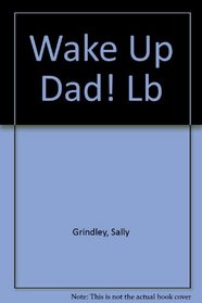 Wake Up Dad! Lb