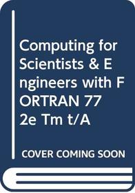 Computing for Scientists & Engineers with FORTRAN 77 2e Tm t/A