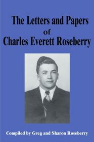 The Letters and Papers of Charles Everett Roseberry