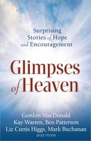Glimpses of Heaven: Surprising Stories of Hope and Encouragement (In a Heartbeat)