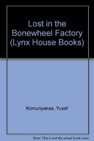Lost in the Bonewheel Factory (Lynx House Books)