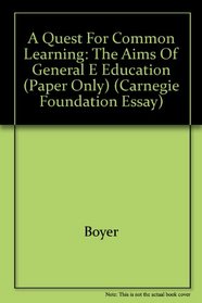 Quest for Common Learning: The Aims of General Education (Carnegie Foundation Essay)