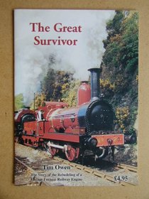 GREAT SURVIVOR: THE STORY OF THE REBIRTH OF A VINTAGE FURNESS RAILWAY ENGINE