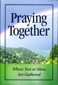 Praying Together: Where Two or More Are Gathered