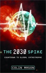 The 2030 Spike: Countdown to Global Catastrophe