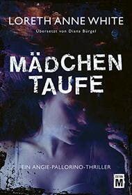 Mdchentaufe (Ein Angie-Pallorino-Thriller, 1) (German Edition)