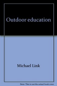Outdoor education: A manual for teaching in nature's classroom (PHalarope books)