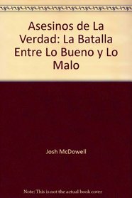 Asesinos de La Verdad: La Batalla Entre Lo Bueno y Lo Malo (Spanish Edition)