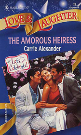 The Amorous Heiress (Heiress, Bk 2) (Let's Celebrate!) (Harlequin Love & Laughter, No 28)