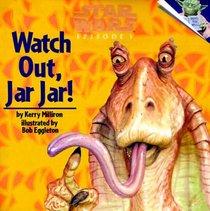 Star Wars Episode I:  Watch Out, Jar Jar!  (A Random House Star Wars Storybook with Foil Stickers)
