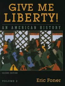 Give Me Liberty!, Second Edition, Volume 2 (Give Me Liberty)