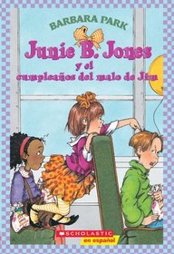 Junie B. Jones y el cumpleanos del malo de Jim (Junie B. Jones and That Meany Jim's Birthday) (Junie B. Jones) (Spanish Edition)