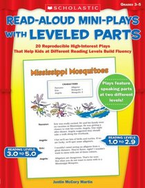 Read-Aloud Mini-Plays With Leveled Parts: 20 Reproducible High-Interest Plays That Help Kids at Different Reading Levels Build Fluency